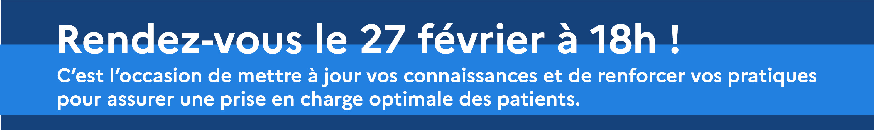 Rendez-vous le 27 février à 18h ! C’est l’occasion de mettre à jour vos connaissances et de renforcer vos pratiques pour assurer une prise en charge optimale des patients.